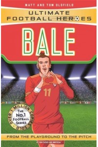 Bale From the Playground to the Pitch - Ultimate Football Heroes
