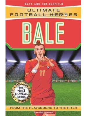 Bale From the Playground to the Pitch - Ultimate Football Heroes