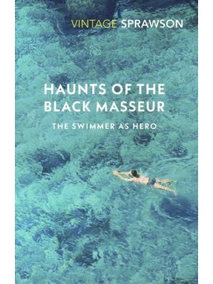 Haunts of the Black Masseur The Swimmer as Hero