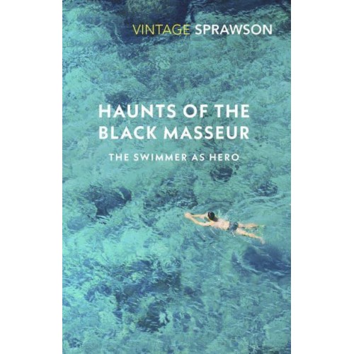 Haunts of the Black Masseur The Swimmer as Hero