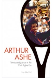 Arthur Ashe: Tennis and Justice in the Civil Rights Era