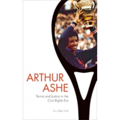 Arthur Ashe: Tennis and Justice in the Civil Rights Era