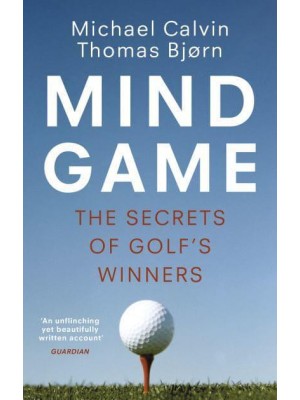Mind Game The Secrets of Golf's Winners