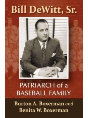 Bill DeWitt, Sr Patriarch of a Baseball Family