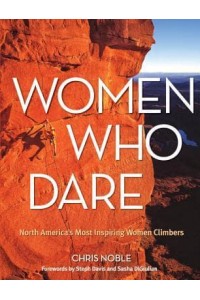 Women Who Dare North America's Most Inspiring Women Climbers