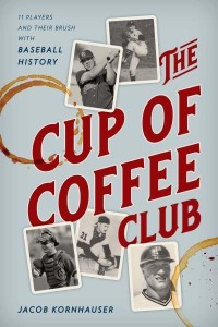 The Cup of Coffee Club 11 Players and Their Brush With Baseball History