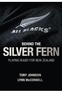 Behind the Silver Fern - Behind the Jersey Series