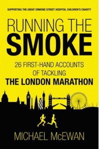 Running the Smoke 26 First-Hand Accounts of Tackling the London Marathon