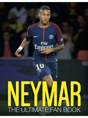 Neymar The Ultimate Fan Book - The Ultimate Football Fan Book