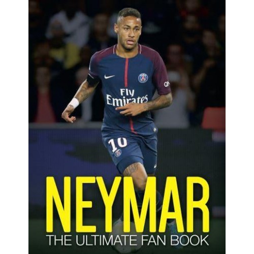 Neymar The Ultimate Fan Book - The Ultimate Football Fan Book