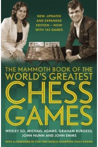 The Mammoth Book of the World's Greatest Chess Games - Mammoth Books