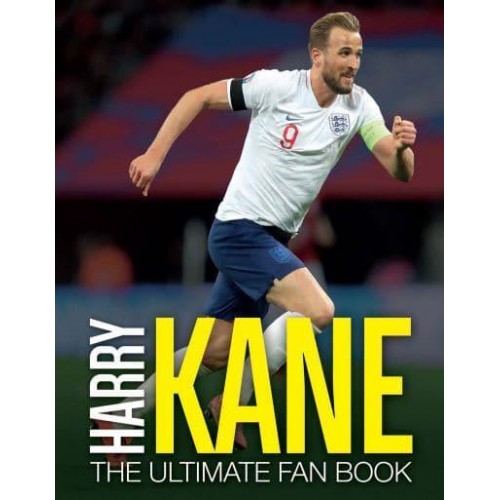 Harry Kane The Ultimate Fan Book - The Ultimate Football Fan Book
