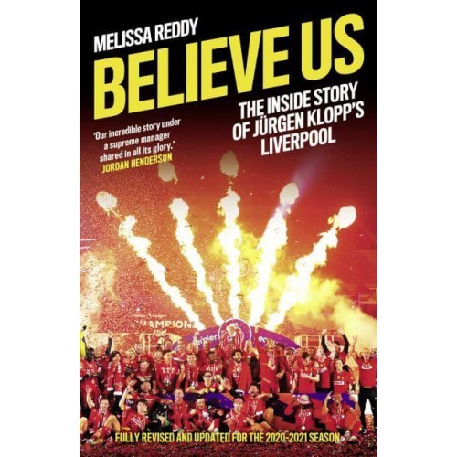 Believe Us The Inside Story of Jürgen Klopp's Liverpool