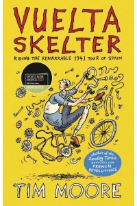 Vuelta Skelter Riding the Remarkable 1941 Tour of Spain