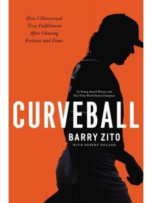 Curveball How I Discovered True Fulfillment After Chasing Fortune and Fame