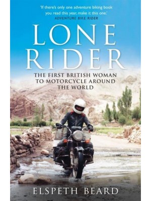 Lone Rider The First British Woman to Motorcycle Around the World