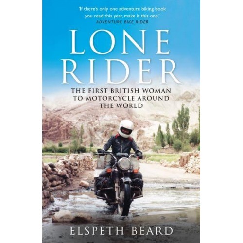 Lone Rider The First British Woman to Motorcycle Around the World