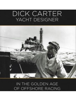 Dick Carter, Yacht Designer In the Golden Age of Offshore Racing