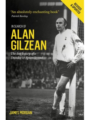 In Search of Alan Gilzean The Lost Legacy of a Dundee and Spurs Legend