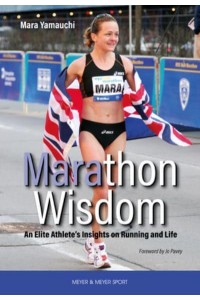Marathon Wisdom An Elite Athlete's Insights on Running and Life