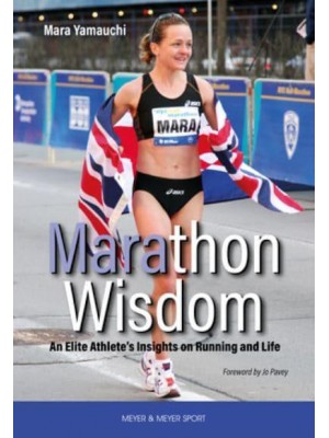 Marathon Wisdom An Elite Athlete's Insights on Running and Life