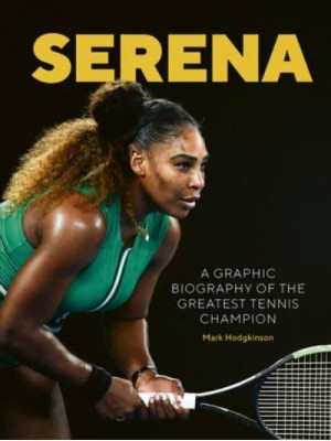 Serena A Graphic Biography of Serena Williams