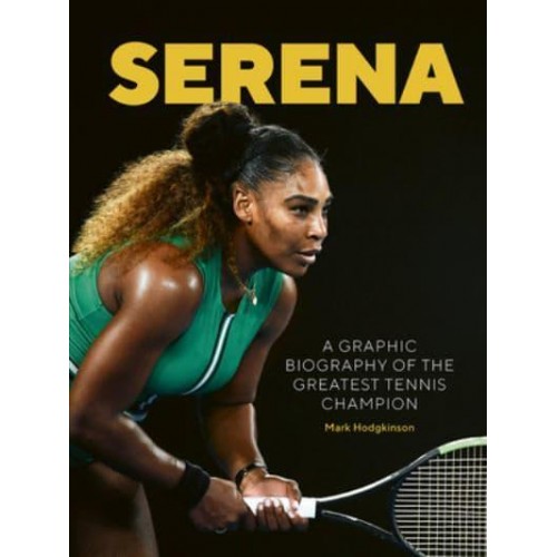 Serena A Graphic Biography of Serena Williams