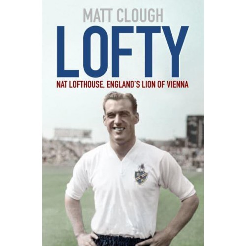 Lofty Nat Lofthouse, England's Lion of Vienna