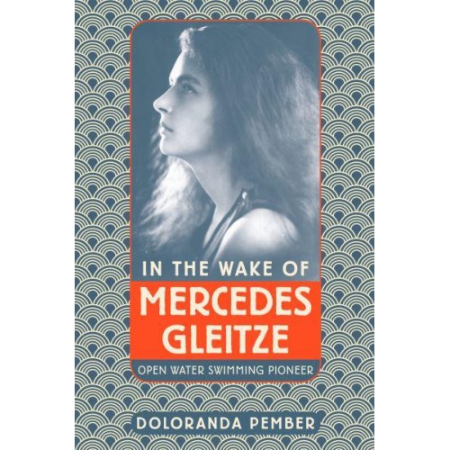 In the Wake of Mercedes Gleitze Open Water Swimming Pioneer