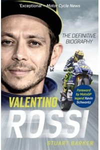 Valentino Rossi The Definitive Biography