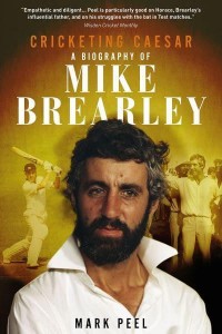 Cricketing Caesar A Biography of Mike Brearley