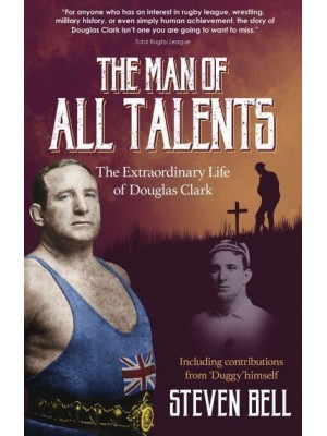 The Man of All Talents The Extraordinary Life of Douglas Clark