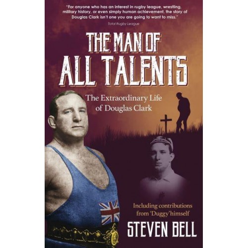 The Man of All Talents The Extraordinary Life of Douglas Clark