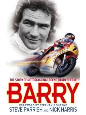 Barry The Story of Motorcycling Legend Barry Sheene, MBE