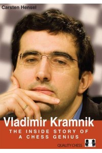 Vladimir Kramnik The Inside Story of a Chess Genius
