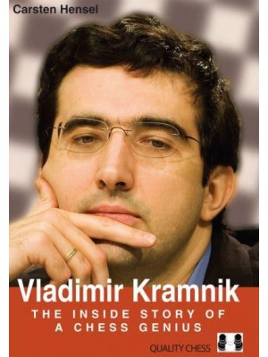 Vladimir Kramnik The Inside Story of a Chess Genius