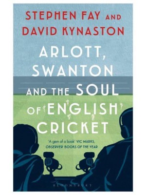 Arlott, Swanton and the Soul of English Cricket