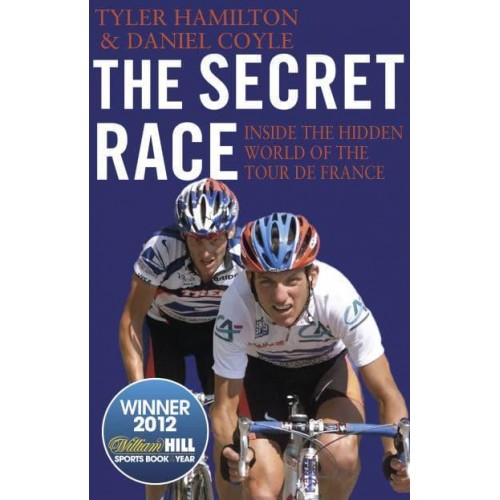 The Secret Race Inside the Hidden World of the Tour De France : Doping, Cover-Ups, and Winning at All Costs