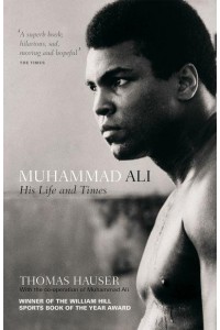 Muhammad Ali His Life and Times