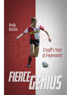 Fierce Genius Cruyff's Year at Feyenoord