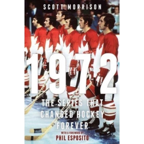 1972 The Series That Changed Hockey Forever