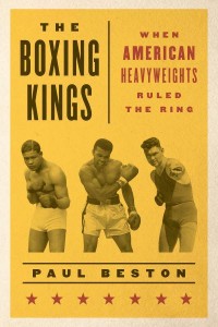 The Boxing Kings When American Heavyweights Ruled the Ring
