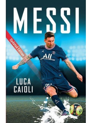 Messi The Inside Story of the Boy Who Became a Legend - Luca Caioli