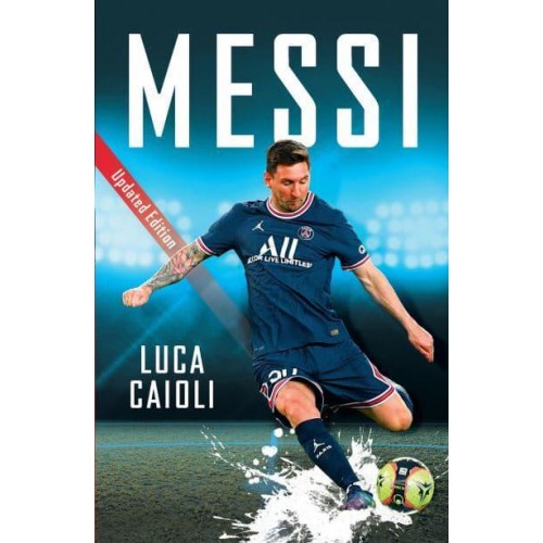 Messi The Inside Story of the Boy Who Became a Legend - Luca Caioli