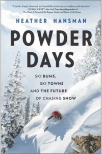 Powder Days Ski Bums, Ski Towns and the Future of Chasing Snow