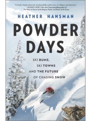 Powder Days Ski Bums, Ski Towns and the Future of Chasing Snow