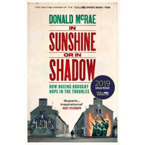 In Sunshine or in Shadow How Boxing Brought Hope in the Troubles
