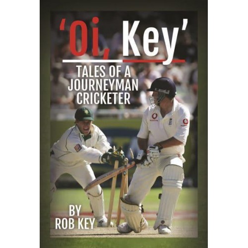 'Oi, Key' Tales of a Journeyman Cricketer