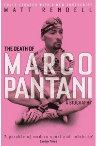 The Death of Marco Pantani A Biography