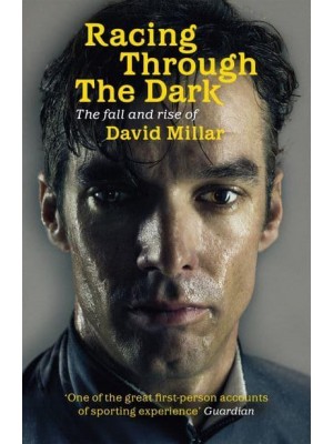 Racing Through the Dark The Fall and Rise of David Millar